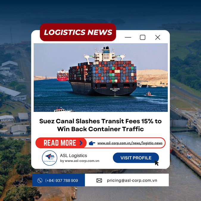SUEZ CANAL SLASHES TRANSIT FEES 15% TO WIN BACK CONTAINER TRAFFIC